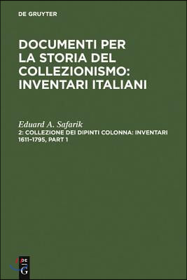 Collezione dei dipinti Colonna: Inventari 1611-1795 / The Colonna Collection of Paintings: Inventories 1611-1795