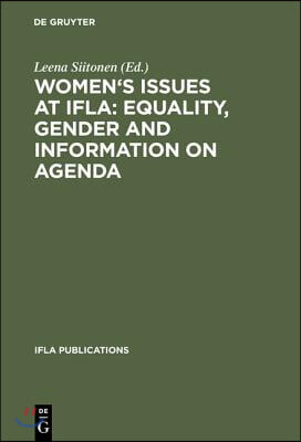 [중고-중] Women&#39;s Issues at Ifla: Equality, Gender and Information on Agenda: Papers from the Programs of the Round Table on Women&#39;s Issues at Ifla Annual