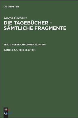 Joseph Goebbels: Die Tagebücher - Sämtliche Fragmente, Band 4, 1. 1. 1940-8. 7. 1941