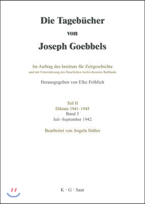 Die Tageb&#252;cher von Joseph Goebbels, Band 5, Juli - September 1942