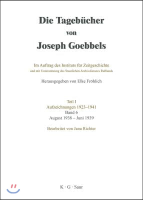 Die Tageb&#252;cher von Joseph Goebbels, Band 6, August 1938 - Juni 1939