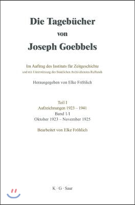 Die Tageb&#252;cher von Joseph Goebbels, Band I, Oktober 1923 - November 1925