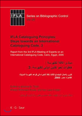 IFLA Cataloguing Principles: Steps Towards an International Cataloguing Code, 3: Report from the 3rd IFLA Meeting of Experts on an International Catal