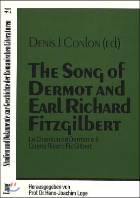 The Song of Dermot and Earl Richard Fitzgilbert: Le Chansun de Dermot E Li Quens Ricard Fiz Gilbert