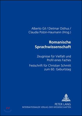 Romanische Sprachwissenschaft: Zeugnisse Fuer Vielfalt Und Profil Eines Faches - Festschrift Fuer Christian Schmitt Zum 60. Geburtstag