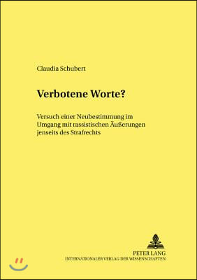 Verbotene Worte?: Versuch Einer Neubestimmung Im Umgang Mit Rassistischen Aeu&#223;erungen Jenseits Des Strafrechts