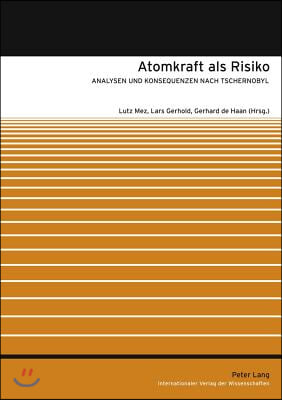 Atomkraft ALS Risiko: Analysen Und Konsequenzen Nach Tschernobyl