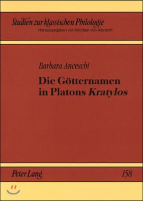 Die Goetternamen in Platons &quot;Kratylos&quot;