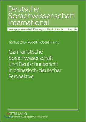 Germanistische Sprachwissenschaft Und Deutschunterricht in Chinesisch-Deutscher Perspektive