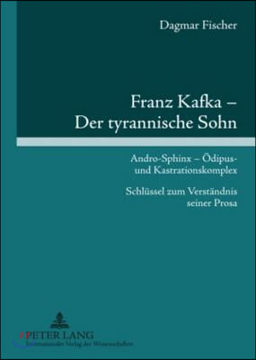 Franz Kafka - Der Tyrannische Sohn