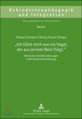 ≪Ich Fuehle Mich Wie Ein Vogel, Der Aus Seinem Nest Fliegt.≫: Menschen Mit Behinderungen in Der Erwachsenenbildung