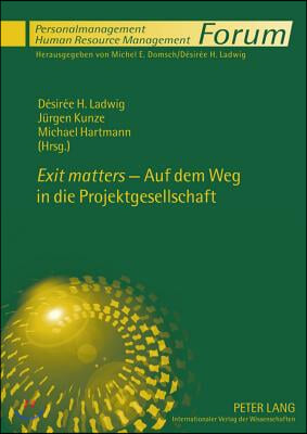 ≪Exit Matters≫ - Auf Dem Weg in Die Projektgesellschaft