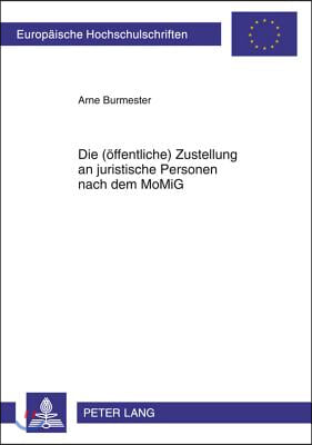 Die (Oeffentliche) Zustellung an Juristische Personen Nach Dem Momig