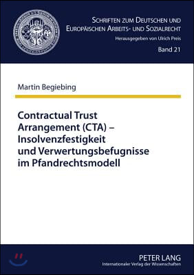 Contractual Trust Arrangement (Cta) - Insolvenzfestigkeit Und Verwertungsbefugnisse Im Pfandrechtsmodell