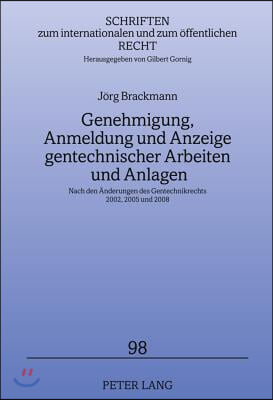 Genehmigung, Anmeldung Und Anzeige Gentechnischer Arbeiten Und Anlagen