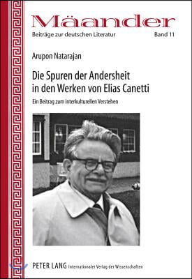 Die Spuren Der Andersheit in Den Werken Von Elias Canetti