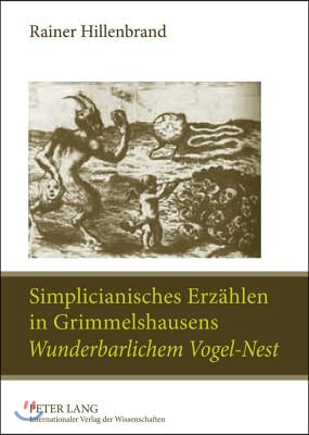 Simplicianisches Erzaehlen in Grimmelshausens &quot;Wunderbarlichem Vogel-Nest&quot;