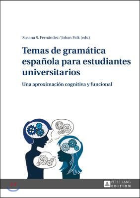 Temas de gramatica espanola para estudiantes universitarios: Una aproximacion cognitiva y funcional