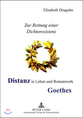 Distanz in Leben Und Romanwerk Goethes