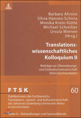 Translationswissenschaftliches Kolloquium II: Beitraege zur Uebersetzungs- und Dolmetschwissenschaft (Koeln/Germersheim)