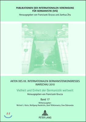 Akten des XII. Internationalen Germanistenkongresses Warschau 2010- Vielheit und Einheit der Germanistik weltweit: Diachronische, diatopische und typo