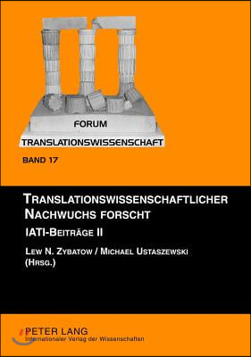 Translationswissenschaftlicher Nachwuchs Forscht: Iati-Beitraege II