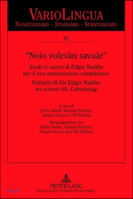 ≪Noio Volevan Savuar≫: Studi in Onore Di Edgar Radtke del Sessantesimo Compleanno. Festschrift Fuer Edgar Radtke Zu Seinem 60. Geburtstag