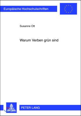 Warum Verben Gruen Sind: Autismus Und Spracherwerb Unter Einbezug Von Intersubjektivitaetstheorien Und Neurophysiologischen Erkenntnissen