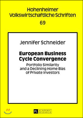 European Business Cycle Convergence; Portfolio Similarity and a Declining Home Bias of Private Investors