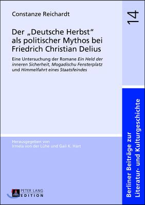 Der &quot;Deutsche Herbst&quot; ALS Politischer Mythos Bei Friedrich Christian Delius