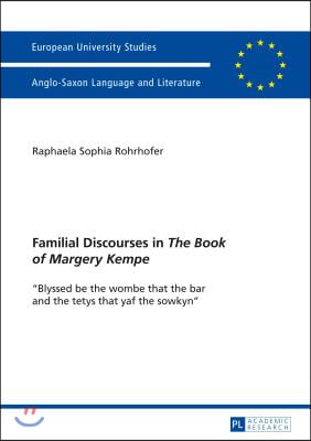 Familial Discourses in &#171;The Book of Margery Kempe&#187;