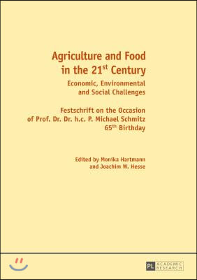 Agriculture and Food in the 21 St Century: Economic, Environmental and Social Challenges- Festschrift on the Occasion of Prof. Dr. Dr. H.C. P. Michael