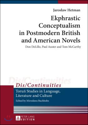 Ekphrastic Conceptualism in Postmodern British and American Novels: Don DeLillo, Paul Auster and Tom McCarthy