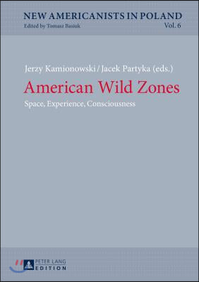 American Wild Zones: Space, Experience, Consciousness