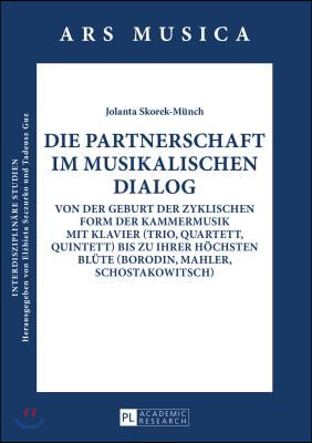 Die Partnerschaft im musikalischen Dialog: Von der Geburt der zyklischen Form der Kammermusik mit Klavier (Trio, Quartett, Quintett) bis zu ihrer hoec