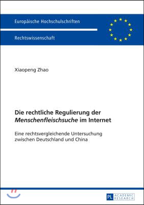 Die Rechtliche Regulierung Der &quot;Menschenfleischsuche&quot; Im Internet