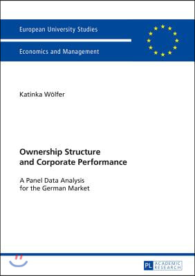 Ownership Structure and Corporate Performance: A Panel Data Analysis for the German Market