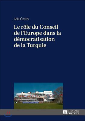 Le Role Du Conseil de l&#39;Europe Dans La Democratisation de la Turquie