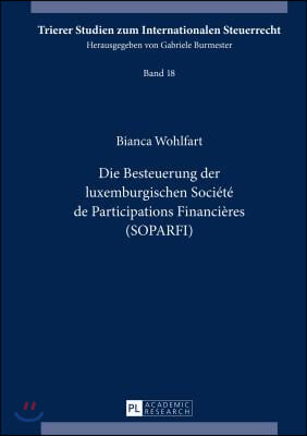 Die Besteuerung Der Luxemburgischen Societe de Participations Financieres (Soparfi)