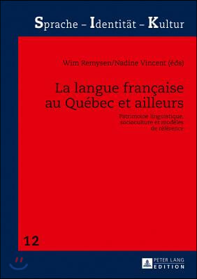 La langue francaise au Quebec et ailleurs: Patrimoine linguistique, socioculture et modeles de reference