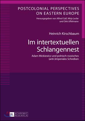 Im intertextuellen Schlangennest: Adam Mickiewicz und polnisch-russisches (anti-)imperiales Schreiben