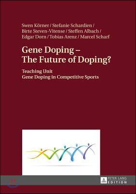 Gene Doping - The Future of Doping?: Teaching Unit - Gene Doping in Competitive Sports