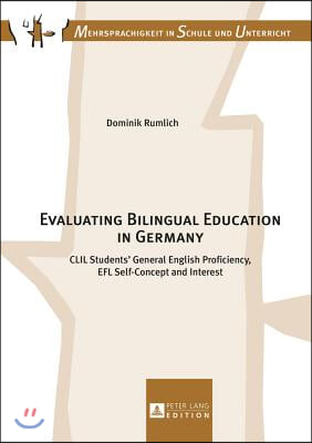 Evaluating Bilingual Education in Germany: CLIL Students' General English Proficiency, EFL Self-Concept and Interest