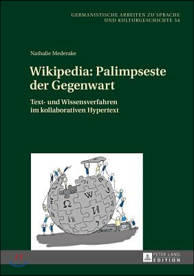 Wikipedia: Palimpseste der Gegenwart: Text- und Wissensverfahren im kollaborativen Hypertext