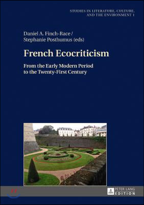 French Ecocriticism: From the Early Modern Period to the Twenty-First Century