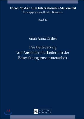 Die Besteuerung Von Auslandsmitarbeitern in Der Entwicklungszusammenarbeit