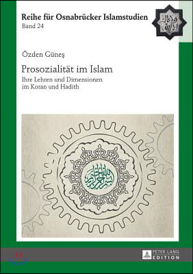 Prosozialitaet im Islam: Ihre Lehren und Dimensionen im Koran und Hadith