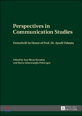 Perspectives in Communication Studies: Festschrift in Honor of Prof. Dr. Ayseli Usluata