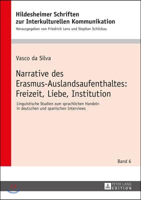 Narrative Des Erasmus-Auslandsaufenthaltes: Freizeit, Liebe, Institution