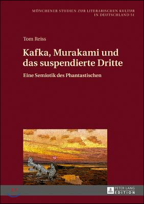 Kafka, Murakami und das suspendierte Dritte: Eine Semiotik des Phantastischen